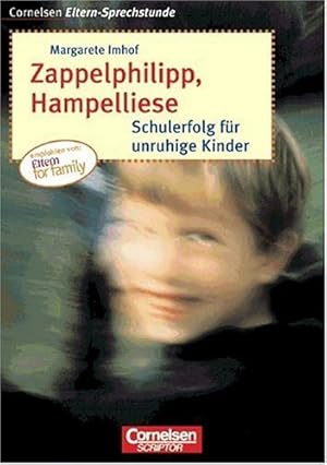 Bild des Verkufers fr Zappelphilipp, Hampelliese : Schulerfolg fr unruhige Kinder. Cornelsen Eltern-Sprechstunde zum Verkauf von Antiquariat Johannes Hauschild