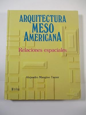 Seller image for Arquitectura Meso Americana. Relaciones espaciales. for sale by Antiquariat Bookfarm