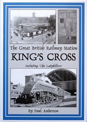 THE GREAT BRITISH RAILWAY STATION : KINGS CROSS