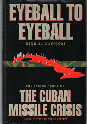 Seller image for EYEBALL TO EYEBALL The Inside Story of the Cuban Missile Crisis for sale by The Avocado Pit