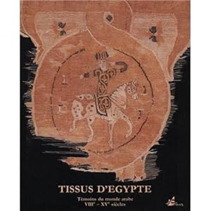 TISSUS D'ÉGYPTE. Témoins du monde arabe VIIIème - XVème siècles. Collection Bouvier