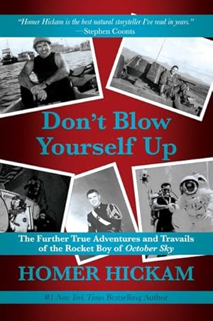 Seller image for Don't Blow Yourself Up : The Further True Adventures and Travails of the Rocket Boy of October Sky for sale by GreatBookPricesUK