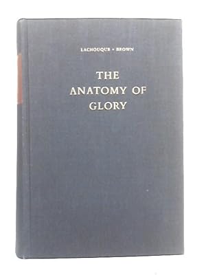 Seller image for The Anatomy of Glory, Napoleon and His Guard, a Study in Leadership (Trans. Anne S.K. Brown) for sale by World of Rare Books