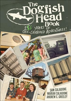 Imagen del vendedor de Dogfish Head Book : 26 Years of Off-Centered Adventures! a la venta por GreatBookPricesUK