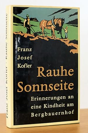 Imagen del vendedor de Rauhe Sonnseite. Erinnerungen an eine Kindheit am Bergbauernhof a la venta por AMSELBEIN - Antiquariat und Neubuch