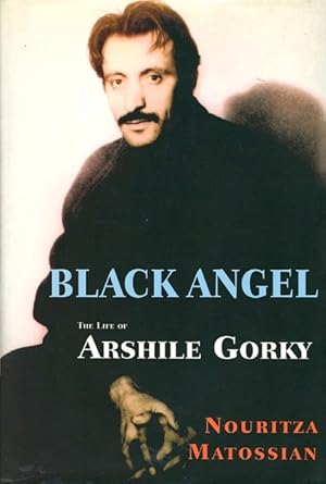 Bild des Verkufers fr Black Angel: The Life of Arshile Gorky zum Verkauf von LEFT COAST BOOKS