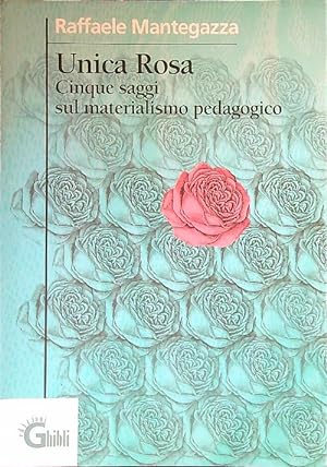 Bild des Verkufers fr Unica rosa. Cinque saggi sul materialismo pedagogico zum Verkauf von Librodifaccia