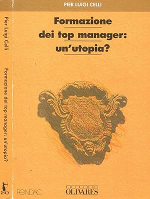 Bild des Verkufers fr Formazione dei top manager: un'utopia? zum Verkauf von Biblioteca di Babele