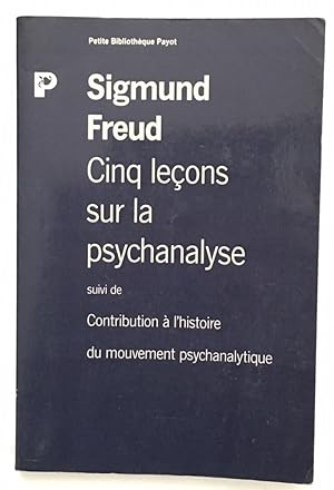 Cinq Leçons sur la Psychanalyse Suivi de contribution à l'Histoire du Mouvement Psychanalytique