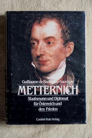 Metternich. Staatsmann und Diplomat für Österreich und den Frieden.