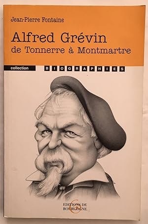 Imagen del vendedor de Alfred Grvin : De Tonnerre  Montmartre a la venta por librairie philippe arnaiz