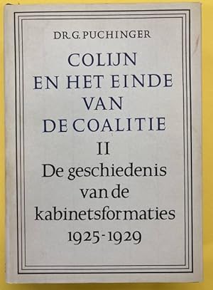 Bild des Verkufers fr Colijn en het einde van de coalitie. De geschiedenis van de kabinetsformaties 1925 - 1929. zum Verkauf von Frans Melk Antiquariaat