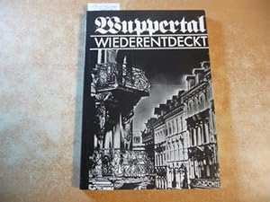 Wuppertal wiederentdeckt - eine Dokumentation z. Europ. Denkmalschutzjahr 1975