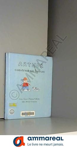 Seller image for ARTHUR CONSTRUIT UN BATEAU for sale by Ammareal