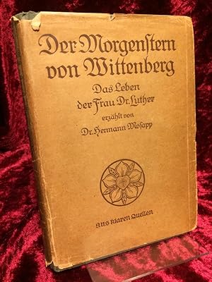 Bild des Verkufers fr Der Morgenstern von Wittenberg. Das Leben der Frau Doktor Luther. dem deutschen evangelischen Volk erzhlt. (= Aus klaren Quellen Band 13). zum Verkauf von Altstadt-Antiquariat Nowicki-Hecht UG