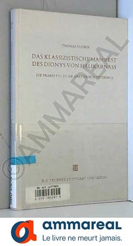 Seller image for Das klassizistische Manifest des Dionys von Halikarnass: Die Praefatio zu De oratoribus veteribus Einleitung, bersetzung, Kommentar for sale by Ammareal