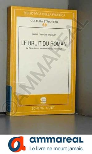 Bild des Verkufers fr Le bruit du roman. Le pre Goriot, Madame Bovary, Germinal zum Verkauf von Ammareal