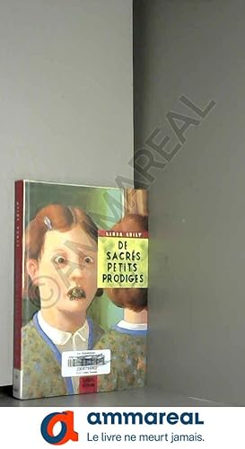 Immagine del venditore per De sacrs petits prodiges : Sept contes  l'usage des parents qui ne se mfient pas de leur progniture venduto da Ammareal