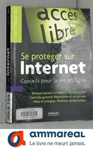 Bild des Verkufers fr Se protger sur Internet: Conseils pour la vie en ligne. Rseaux sociaux et moteurs de recherche. Contrle parental. Rputation et vie priv zum Verkauf von Ammareal