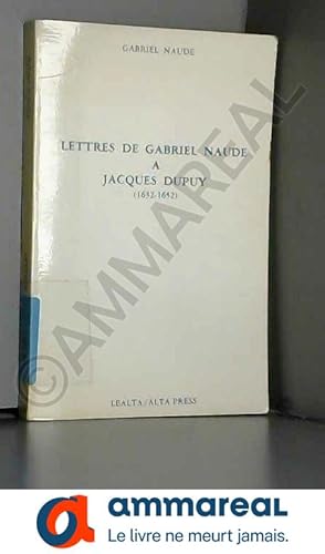 Seller image for Lettres de Gabriel Naud  Jacques Dupuy : 1632-1652 for sale by Ammareal