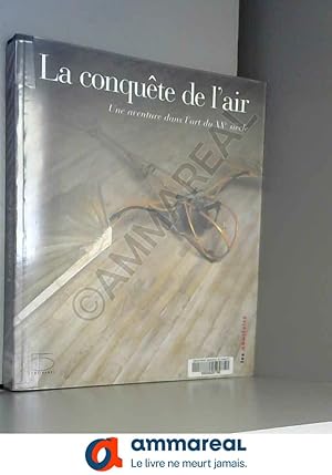 Seller image for La Conqute de l'air. Une aventure dans l'art du XXme sicle for sale by Ammareal