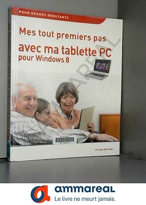 Bild des Verkufers fr Mes tout premiers pas avec ma Tablette-PC pour Windows 8 zum Verkauf von Ammareal