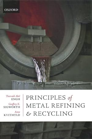 Seller image for Principles of Metal Refining and Recycling for sale by GreatBookPrices