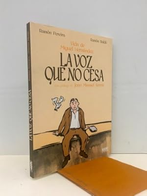 La voz que no cesa. Vida de Miguel Hernández