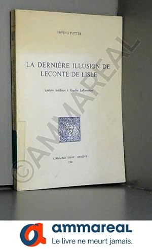 Seller image for La Derniere Illusion de Leconte de Lisle : Lettres Inedites a Emilie Leforestier for sale by Ammareal