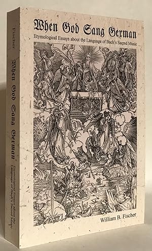 Image du vendeur pour When God Sang German. Etymological Essays about the Language of Bach's Sacred Music. mis en vente par Thomas Dorn, ABAA