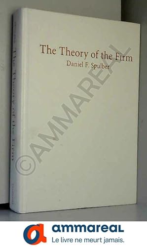 Imagen del vendedor de The Theory of the Firm: Microeconomics with Endogenous Entrepreneurs, Firms, Markets, and Organizations a la venta por Ammareal