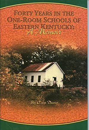 Seller image for FORTY YEARS IN THE ONE-ROOM SCHOOLS OF EASTERN KENTUCKY: A MEMOIR -- with DUST JACKET for sale by R. J.  Books