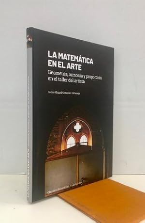 Las matemáticas en el arte. Geometría, armonía y proporción en el taller del artista