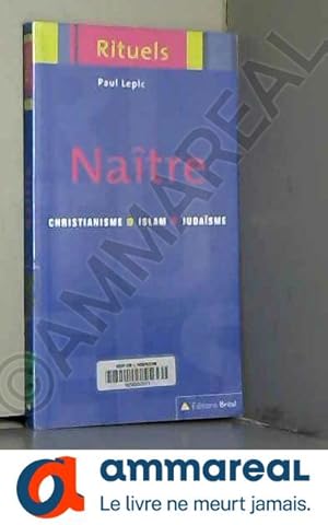 Imagen del vendedor de Natre : Rituels de la naissance et de la petite enfance dans le judasme, le christianisme et l'islam a la venta por Ammareal