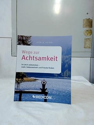 Der kleine Achtsamkeitscoach : [wie Sie im Jetzt ankommen und zu wahrer Gelassenheit finden].