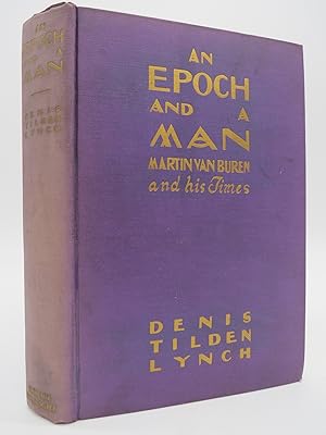 Seller image for AN EPOCH AND A MAN Martin Van Buren and His Times (Provenance: Former Michigan State Senator Jack Faxon) for sale by Sage Rare & Collectible Books, IOBA