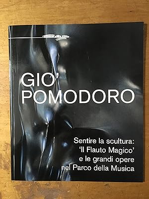 Seller image for Gi Pomodoro Sentire la Scultura : "Il Flauto Magico" e le grandi opere nel Parco della Musica for sale by Archivio Galleria Del Monte Forio