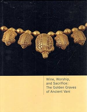 Image du vendeur pour Wine, Worship, and Sacrifice: The Golden Graves of Ancient Vani mis en vente par Pendleburys - the bookshop in the hills