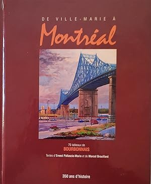 De Ville-Marie à Montréal. 75 tableaux de Bourbonnais. 350 ans d'histoire