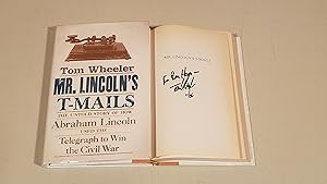 Seller image for Mr. Lincoln's T-Mails: The Untold Story Of How Abraham Lincoln Used The Telegraph To Win The Civil War: Inscribed for sale by SkylarkerBooks
