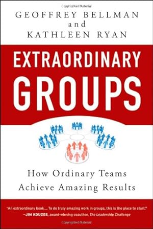 Seller image for Extraordinary Groups: How Ordinary Teams Achieve Amazing Results by Bellman, Geoffrey M., Ryan, Kathleen D. [Hardcover ] for sale by booksXpress