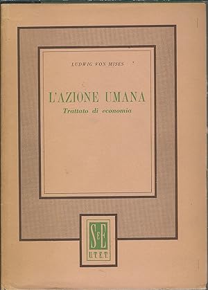 Bild des Verkufers fr L'AZIONE UMANA - TRATTATO DI ECONOMIA SOCIOLOGI E ECONOMISTI - 27 - zum Verkauf von Libreria Rita Vittadello