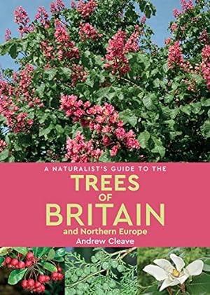 Image du vendeur pour A Naturalist's Guide to the Trees of Britain and Northern Europe (2nd edition) by Cleave, Andrew [Paperback ] mis en vente par booksXpress