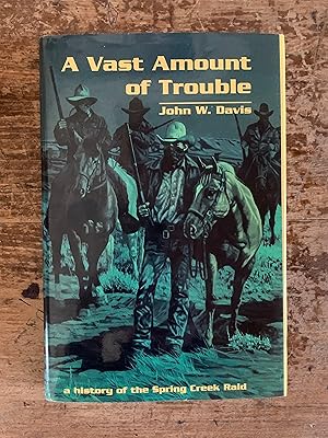 Seller image for A Vast Amount of Trouble: A History of the Spring Creek Raid for sale by Sigma Books