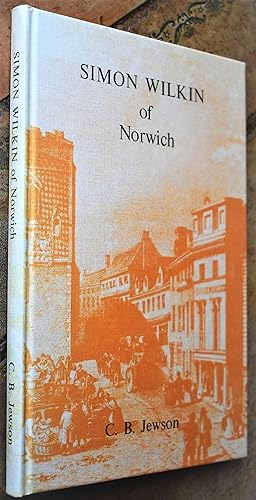 Seller image for Simon Wilkin of Norwich for sale by Dodman Books