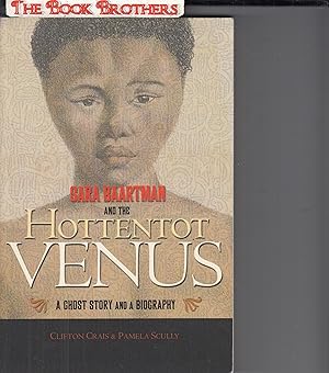 Seller image for Sara Baartman and the Hottentot Venus: A Ghost Story and a Biography for sale by THE BOOK BROTHERS