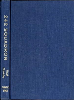 No. 242 Squadron, the Canadian years: The story of the RAF's all-Canadian fighter squadron