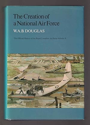 Seller image for The Creation of a National Air Force The Official History of the Royal Canadian Air Force Volume II for sale by Riverwash Books (IOBA)
