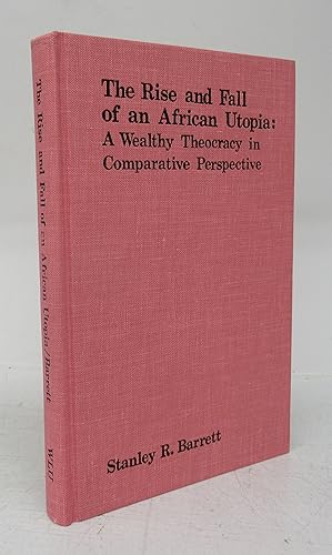Bild des Verkufers fr The Rise and Fall of an African Utopia: A Wealthy Theocracy in Comparative Perspective zum Verkauf von Attic Books (ABAC, ILAB)