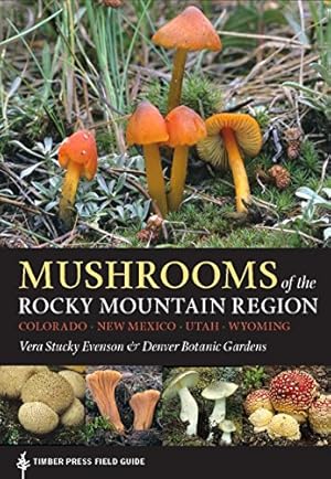 Seller image for Mushrooms of the Rocky Mountain Region (A Timber Press Field Guide) by Evenson, Vera Stucky, Denver Botanic Gardens [Flexibound ] for sale by booksXpress